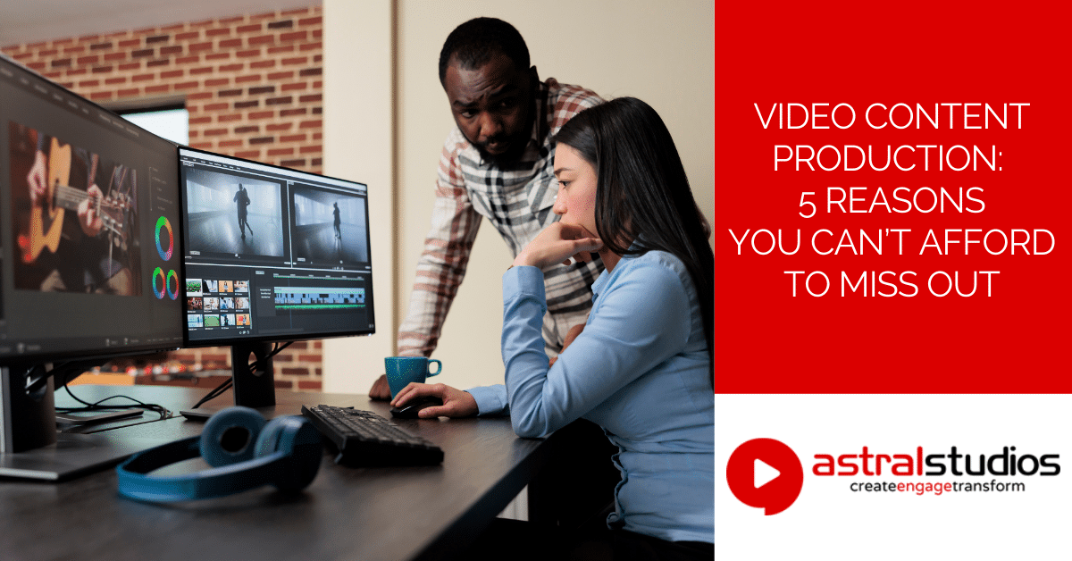 Video Content Production 5 Reasons You Can’t Afford To Miss Out