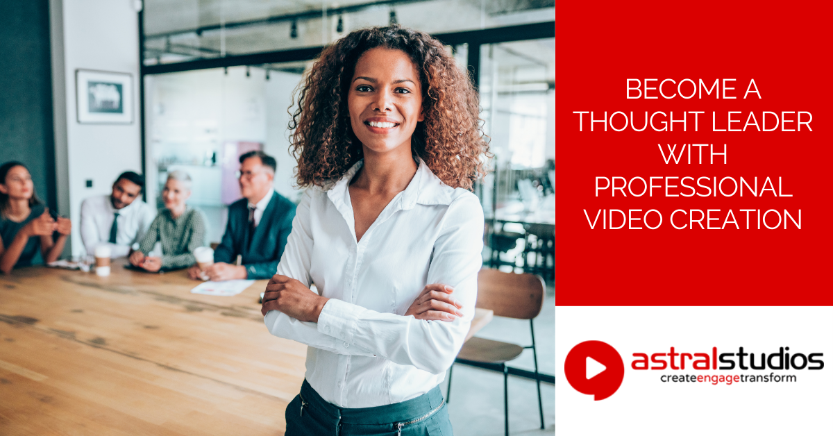 Become a Thought Leader With Professional Video Creation