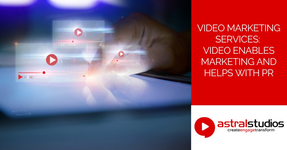 Video Marketing Services Video Enables Marketing and Helps with PR