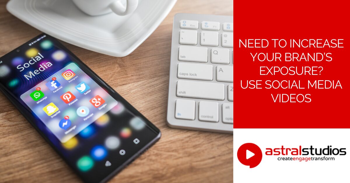 Need to increase your brand’s exposure Use social media videos