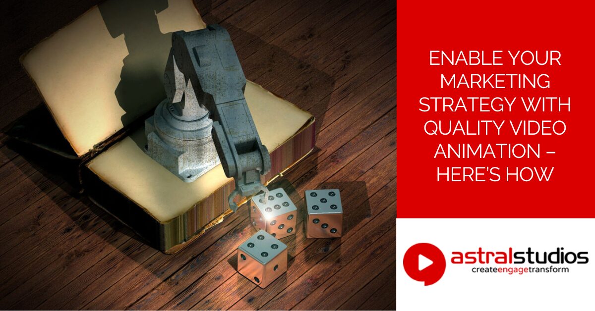 Enable your marketing strategy with quality video animation – here’s how