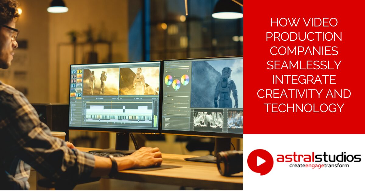 How Video Production Companies Seamlessly Integrate Creativity and Technology