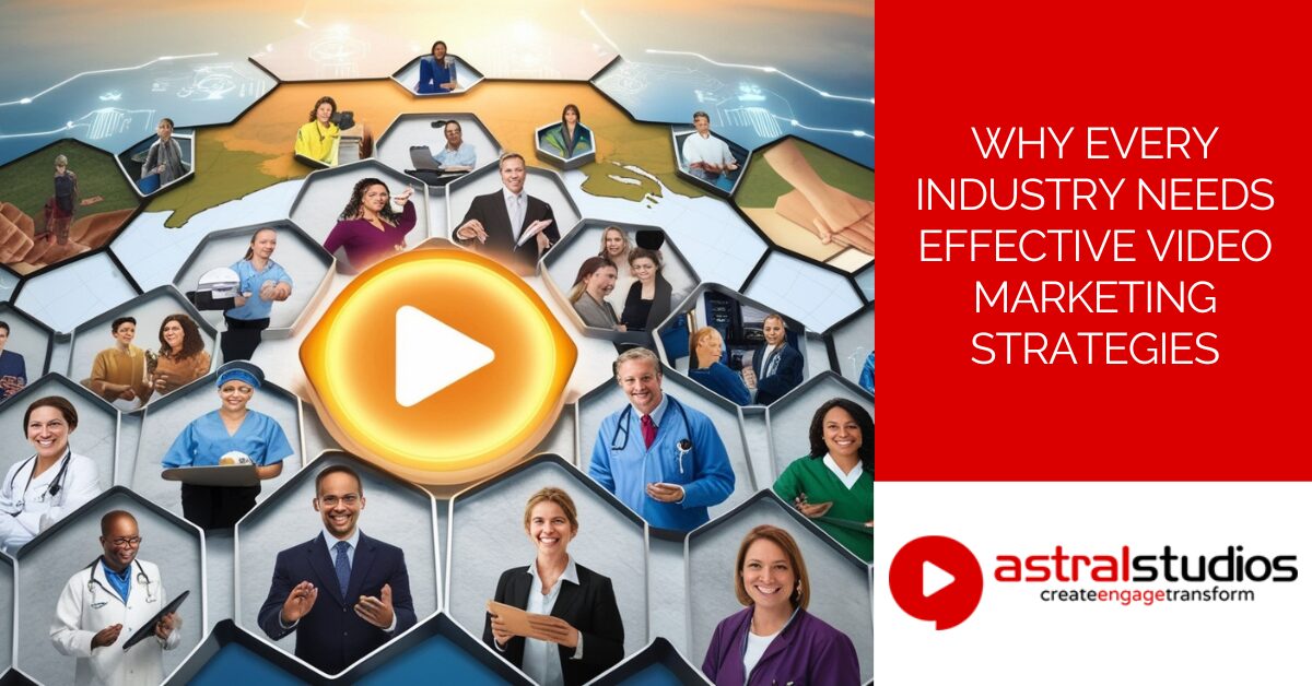 Why Every Industry Needs Effective Video Marketing Strategies