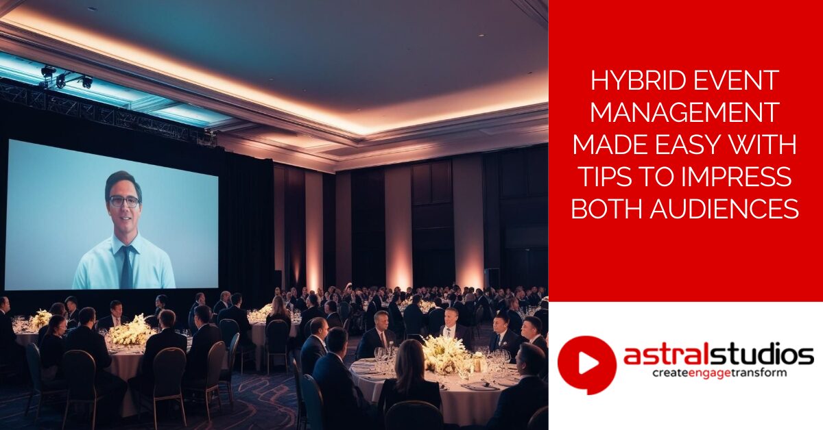 Hybrid Event Management Made Easy with Tips to Impress Both Audiences
