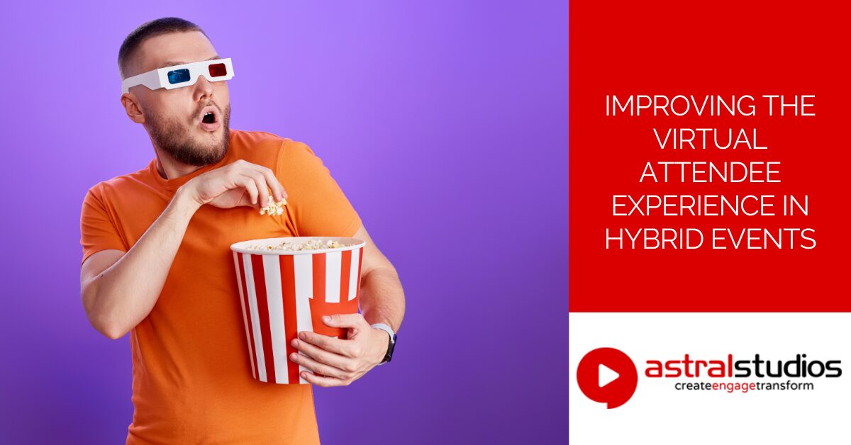 Improving the Virtual Attendee Experience in Hybrid Events
