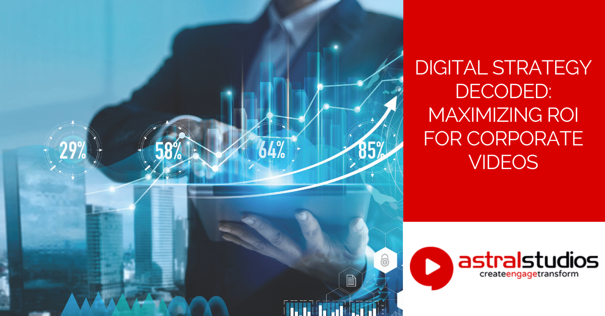 Digital Strategy Decoded Maximizing ROI for Corporate Videos
