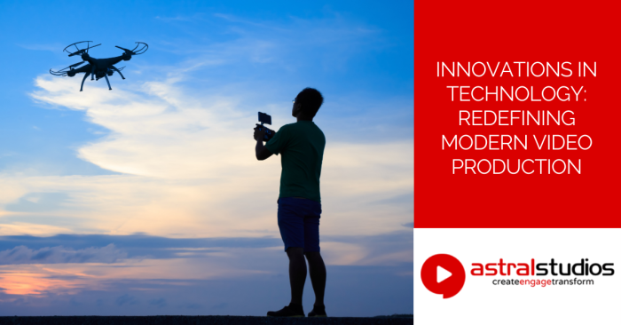 Innovations In Technology: Redefining Modern Video Production