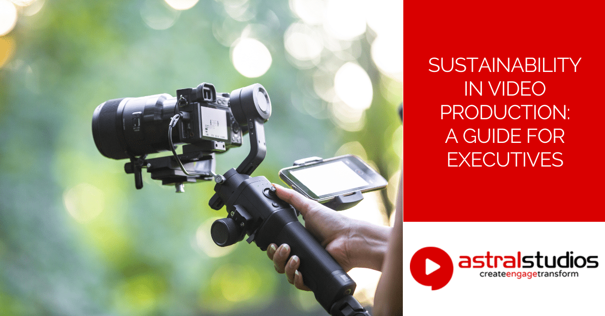Sustainability in Video Production A Guide for Executives