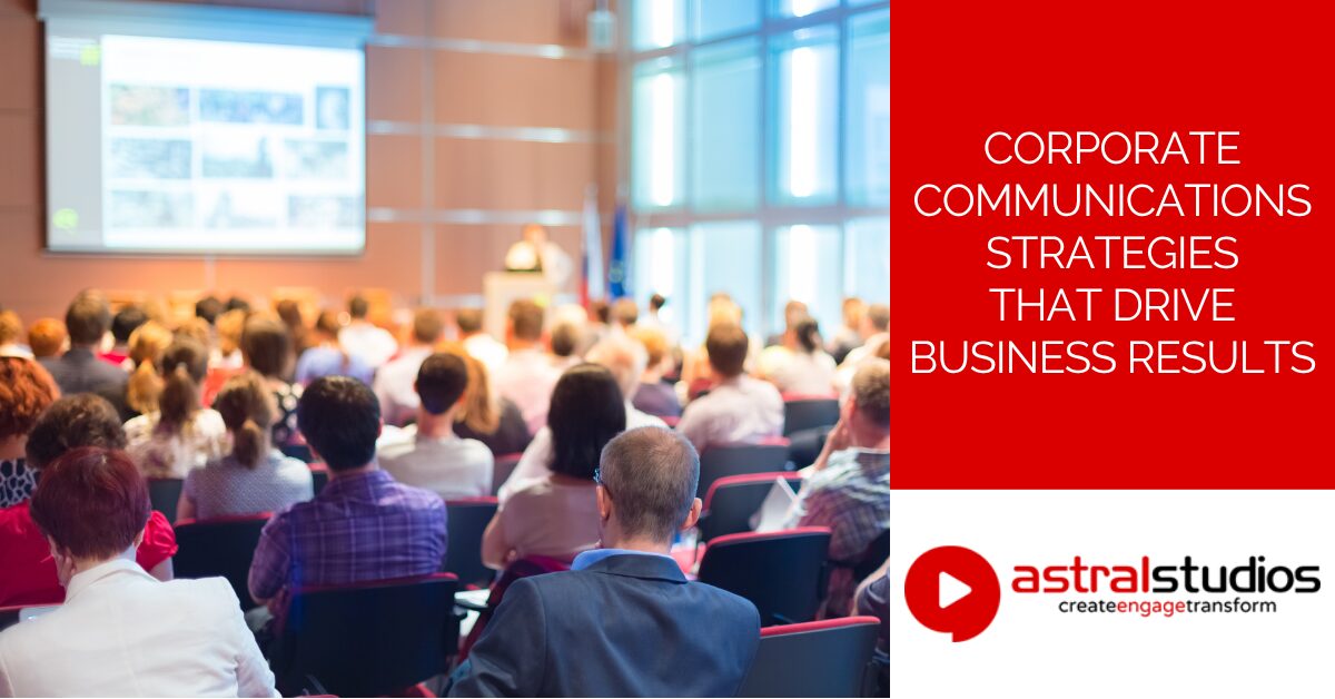 Corporate Communications Strategies That Drive Business Results