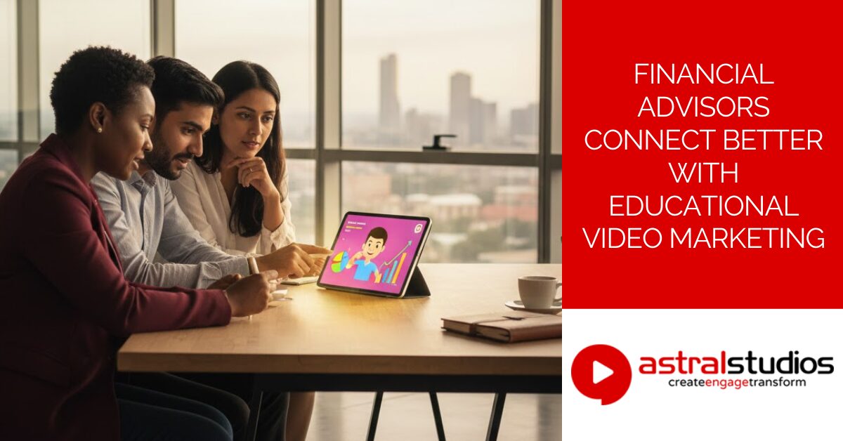 Financial Advisors Connect Better With Educational Video Marketing