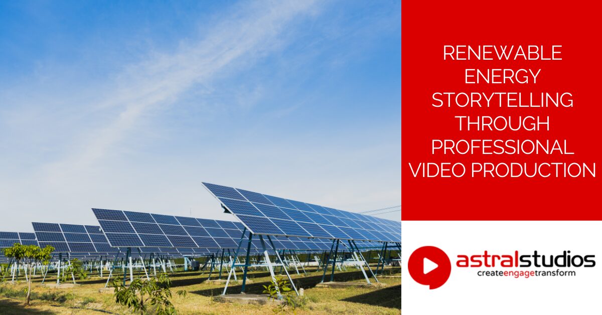 Renewable Energy Storytelling Through Professional Video Production