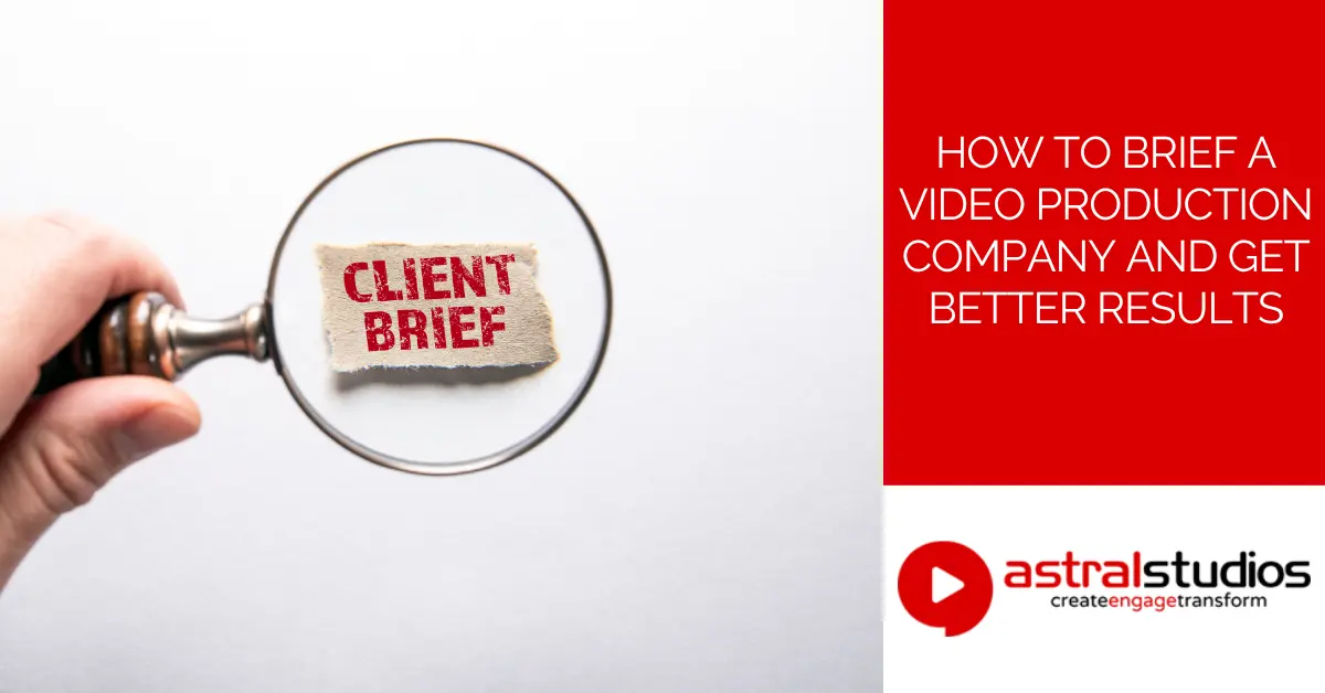 How to Brief a Video Production Company and Get Better Results